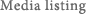 Media listing